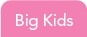 Big Kids
