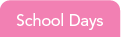 School Days