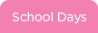 School Days